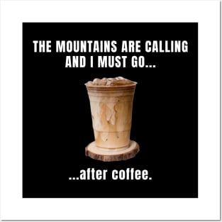 The Mountains Are Calling And I Must Go After Coffee Funny Hiking Posters and Art